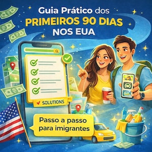 May include: An illustrated guide for immigrants to the USA. The image features a smartphone with a checklist, a couple, the American flag, and text in Portuguese. The text reads "Guia Prático dos Primeiros 90 Dias Nos EUA" and "Passo a passo para imigrantes."