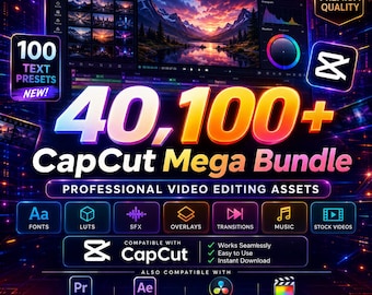 CapCut Editing Bundle 40,100+ Assets – Transitions, LUTs, Overlays, SFX, Music  100 Text Presets