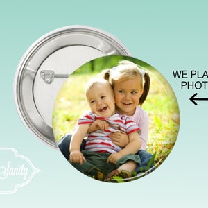 Custom Photo Pinback Button, Your Photo Pin, Custom Image Pin, Custom Pin, Photo Keepsakes, Photo Gifts