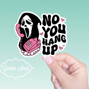 No You Hang Up Vinyl Sticker, Ghost Face Funny Vinyl Sticker, Laptop Sticker, Tumbler Sticker, Glossy Laminated Vinyl Sticker