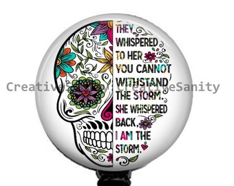 I Am The Storm Badge Reel, Strong Woman Badge, Swappable Topper, Sugar Skull Badge Reel, Retractable Badge Reel, Carabiner, Lanyard