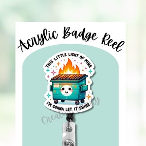 This Little Light Of Mine, Funny Dumpster Fire Acrylic Badge Reel, Handmade Acrylic Badge Reel, Carabiner, Lanyard, Nurse Badge, Teacher