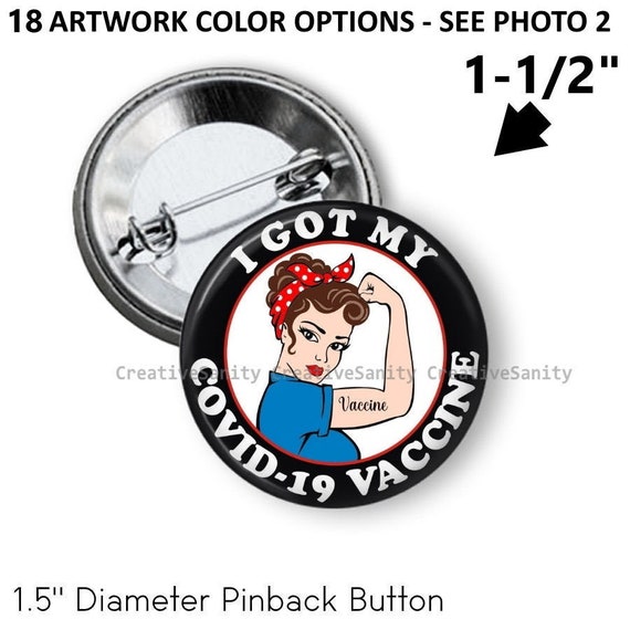 Rosie Pinback Buttons Covid-19 Vaccine Pin Artwork Options