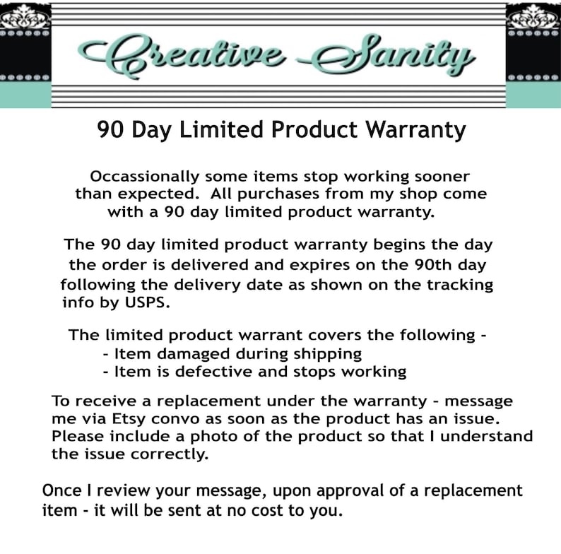 May include: Text explaining a 90-day limited product warranty. The warranty covers items damaged during shipping or defective items that stop working. It includes instructions on how to request a replacement item.