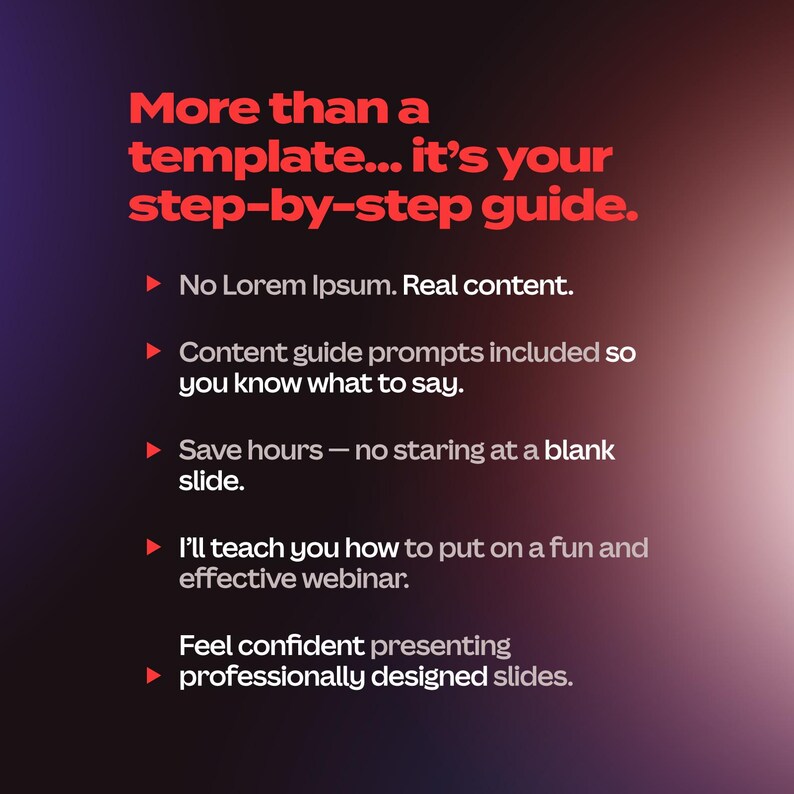 May include: A graphic with a gradient background of purple and red hues. The text reads "More than a template... it's your step-by-step guide." Bullet points highlight features like real content, content guide prompts, and webinar instruction.