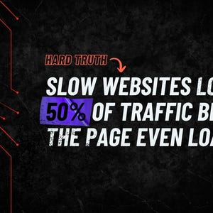 May include: A graphic with the text "HARD TRUTH" and "SLOW WEBSITES LOSE 50% OF TRAFFIC BEFORE THE PAGE EVEN LOADS." The background is black with red circuit-like lines.