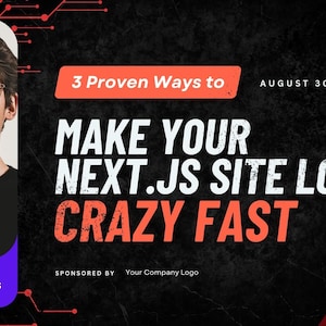 May include: A promotional graphic with a portrait of a man wearing glasses, and the text "3 Proven Ways to Make Your Next.js Site Load Crazy Fast." The date "August 30th, 2035" is also displayed.