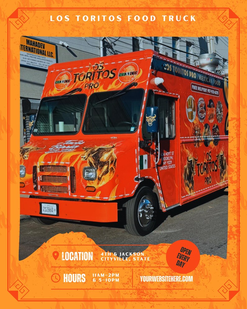 May include: An orange food truck with the text "LOS TORITOS FOOD TRUCK" and "LOS TORITOS PRO" in white. The truck has a bull graphic and flames. The truck's location is 4th & Jackson, Cityville, State. Open every day.