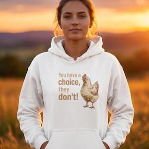 Vegan Hoodie | Vegan Shirt | Animal Rights Hoodie | Chicken Hoodie | Hühner Hoodie | You Have a Choice They Don't | Geschenk für Veganer