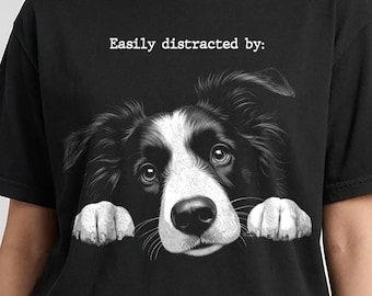 Easily Distracted By Dogs Shirt, Border Collie Lover Shirt, Pet Lover Shirt, Dog Mom Shirt, Shirt for Dogs Lovers, Comfort Colors®