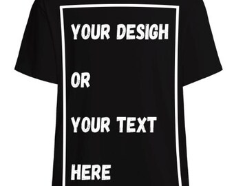 May include: Black t-shirt with a white rectangular design in the center. The design includes the text "YOUR DESIGN OR YOUR TEXT HERE" in a bold, white font. The shirt has short sleeves and a crew neck.