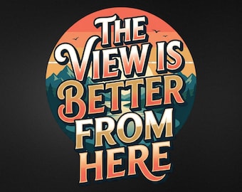 The View Is Better From Here T-Shirt, Retirement Gift for Him or Her, Funny Retirement Tee, New Chapter Gift, Relaxing Retired Life Shirt