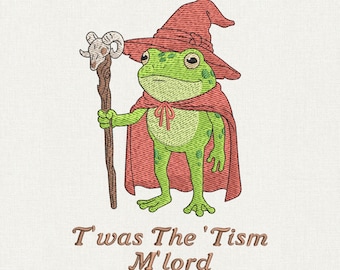Frog Wizard Embroidery Design, Twas The Tism M’Lord Frog Machine Embroidery Patterns, Funny Fantasy Frog Digital Instant Download