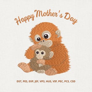 Puede incluir: Un diseño bordado que presenta a una madre orangután abrazando a su bebé, con el texto "Happy Mother's Day" en escritura naranja. El diseño es en tonos marrones y naranjas, con el texto "DST, PES, EXP, JEF, VP3, HUS, VIP, PEC, PCS, CSD" debajo.