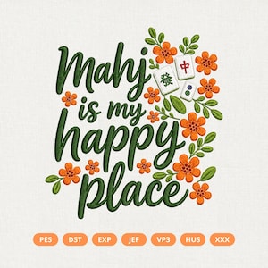 Peut inclure: Un motif de broderie avec le texte vert foncé Mahj is my happy place, entouré de fleurs orange avec des feuilles vertes et trois tuiles de mah-jong. Sous le motif se trouvent sept étiquettes rectangulaires orange avec les formats de fichier.