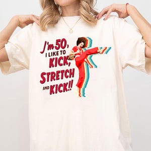 I'm 50 And I Like To Kick, Sally O'malley Is 50 Graphic Tshirt, Funny Meme Shirt, Unisex Shirt, Gift For Fan