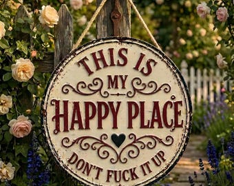 Vintage Rustic This Is My Happy Place Don’t Fck It Up Wood Sign, Funny Farmhouse Porch Patio Cottage Wall Decor Gift, 1 Layer Wood Sign