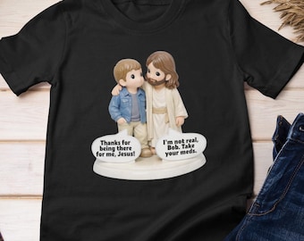Atheist Shirt - I'm Not Real Bob Take Your Meds | Athiesm Figurines Cotton Tee