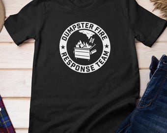 Funny TShirt - Dumpster Fire Response Team | Graphic Cotton Tee