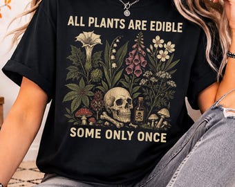 Funny Shirt - All Plants Are Edible - Some only Once! - Botanical Humor Cotton Tee