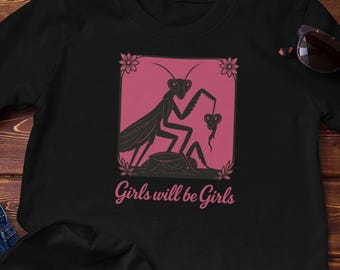 Funny Shirt - Girls will be Girls tee - Praying Mantis -  Cotton T-Shirt