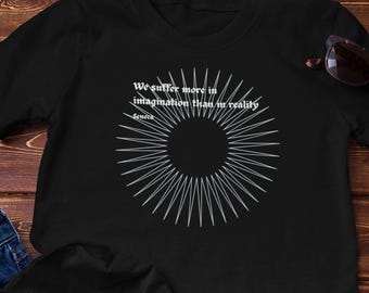 Stoic Tee | Seneca "We suffer more often in imagination than in reality" Cotton T-Shirt