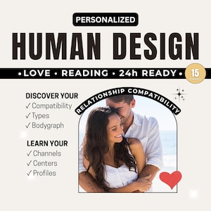 May include: A promotional graphic for a Human Design reading. The design includes the text "PERSONALIZED HUMAN DESIGN" and details about love, reading, and 24-hour readiness. It features a couple embracing, a heart, and information about compatibility, types, and bodygraphs.