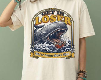Get In Loser Jonah Whale Christian Humor Vintage God Will Meme Sarcastic Shirt Gift
