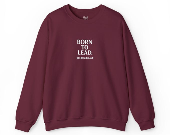 Born to Lead Crewneck Sweatshirt | Leadership Quote Pullover