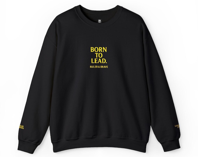 Born To Lead sweatshirt | crewneck with gold text