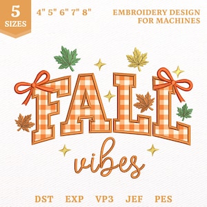 May include: An embroidery design for machines featuring the text FALL in an orange and white gingham pattern with orange bows on the F and L, and the word vibes in orange script. Includes green, gold, and brown leaves and gold stars.