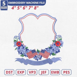 May include: An embroidery machine file design featuring a shield shape with a red and blue outline, surrounded by blue flowers, red accents, and two American flags. The design includes the text "EMBROIDERY MACHINE FILE" and size options from 4" to 8".