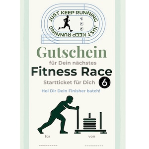 May include: A white and green fitness race ticket with the text "JUST KEEP RUNNING" in a circular design. The ticket includes the words "Gutschein", "Fitness Race", and "Startticket für Dich". A silhouette of a person running and another pushing a weight sled are also featured.