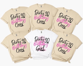 Dirty Thirty Crew Shirts, 30th Birthday Girl Shirt, Dirty Thirty Birthday Squad Shirt, Dirty 30 Party Crew, Birthday Squad, Y389