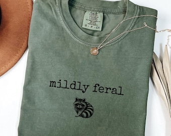 Mildly Feral Raccoon Tee, Sarcastic Weird Girl Comfort Colors TShirt, Sarcastic Racoon Long Sleeve Shirt, Sarcasm Gift For Girls, GN102
