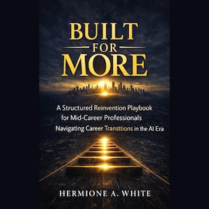 May include: Book cover with the title "BUILT FOR MORE" in gold lettering. The cover features a cityscape silhouette with a bright light emanating from behind it. The author's name, Hermione A. White, is at the bottom.