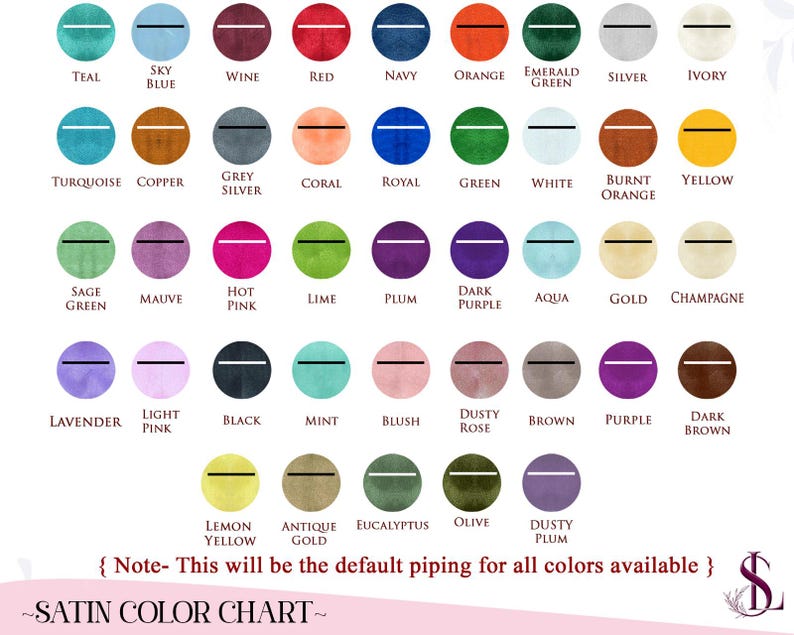 May include: A satin color chart displaying forty-one circular color swatches, each featuring a horizontal piping line. The chart includes labels for colors like teal, navy, emerald green, ivory, copper, coral, gold, and olive. Text reads: SATIN COLOR CHART.