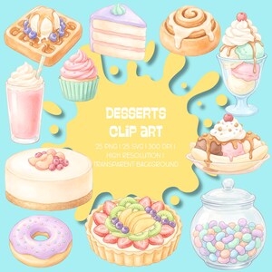May include: Watercolor illustration of various desserts on a light blue background. The image includes a waffle with ice cream, a slice of cake, a cupcake, a cinnamon roll, a sundae, a banana split, a cheesecake, a donut, a fruit tart, a glass jar of jelly beans, and a milkshake. The text "DESSERTS CLIP ART" is also included.