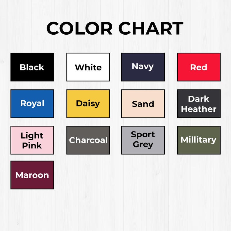 May include: A color chart featuring thirteen rectangular swatches labeled with text. The colors include black, white, navy, red, royal blue, daisy yellow, sand, dark heather, light pink, charcoal, sport grey, military green, and maroon.