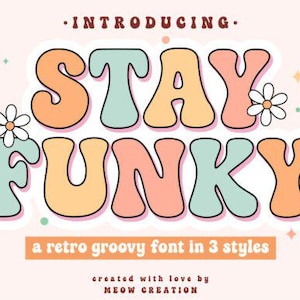 May include: A retro-style graphic with the words "STAY FUNKY" in large, colorful, bubble letters. The design includes daisies and the text "INTRODUCING" and "a retro groovy font in 3 styles". The background is a soft pink.