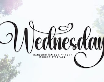 May include: Black script font design that reads "Wednesday" with a heart-shaped flourish above the "e". Below the word are the words "Handwritten Script Font" and "Modern Typeface". The background is a soft, blurred image of foliage.