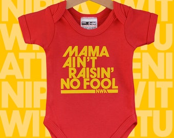 Mama Ain't Raisin' No Fool - The Original Cool Baby bodysuit onesie with unique mom hip hop slogan. Funky new momma baby gift