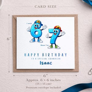 May include: A square birthday greeting card measuring 6 by 6 inches. The card features two blue cartoon number characters, a 6 and a 7, wearing baseball caps and sneakers. Text reads: I was 6, Now I'm 7, HAPPY BIRTHDAY TO A SPECIAL GRANDSON, Isaac.
