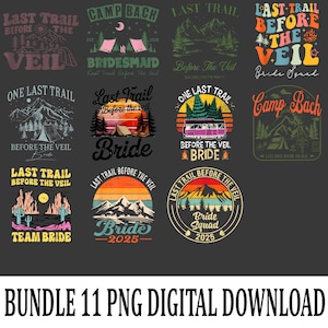 Op de afbeelding: Een verzameling van 11 digitale PNG-ontwerpen met een kampeer- en vrijgezellenfeestthema. De ontwerpen bevatten tekst zoals "Last Trail Before The Veil", "Bride", "Bridesmaid" en "Team Bride", samen met illustraties van bergen, tenten en een bus.