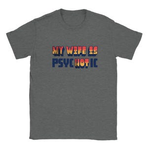 My Wife Is PSYC HOT IC Funny Husband Tee