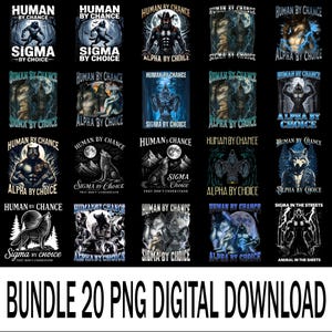 May include: A digital download bundle featuring 20 PNG images with various illustrations. The images include werewolves, wolves, and muscular figures, with text such as "Human by Chance," "Sigma by Choice," and "Alpha by Choice."