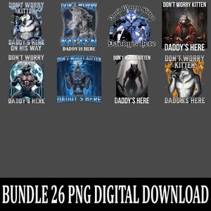 May include: A digital download bundle of 26 PNG images with werewolf designs. Each image includes the text "Don't Worry Kitten" and "Daddy's Here". The images depict werewolves in various poses and settings, with different fonts and styles.