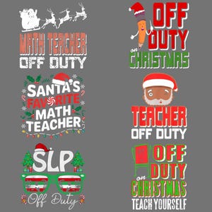 May include: A collection of Christmas-themed designs with text. The designs include phrases like "Math Teacher Off Duty," "Santa's Favorite Math Teacher," and "Off Duty on Christmas." The designs feature Santa Claus, reindeer, and festive elements.