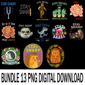 May include: A collection of digital PNG graphics with various designs, including a fox golfer, cacti, a dinosaur on a skateboard, and hedgehogs. Each design includes the phrase "Stay Sharp" in different fonts and styles. The bottom of the image reads "BUNDLE 13 PNG DIGITAL DOWNLOAD."