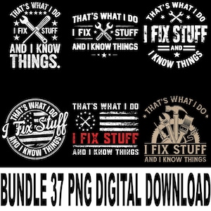 May include: Six digital designs on a black background, each with the text "That's What I Do, I Fix Stuff, And I Know Things." The designs incorporate tools such as spanners, screwdrivers, and hammers, with text in white and red.